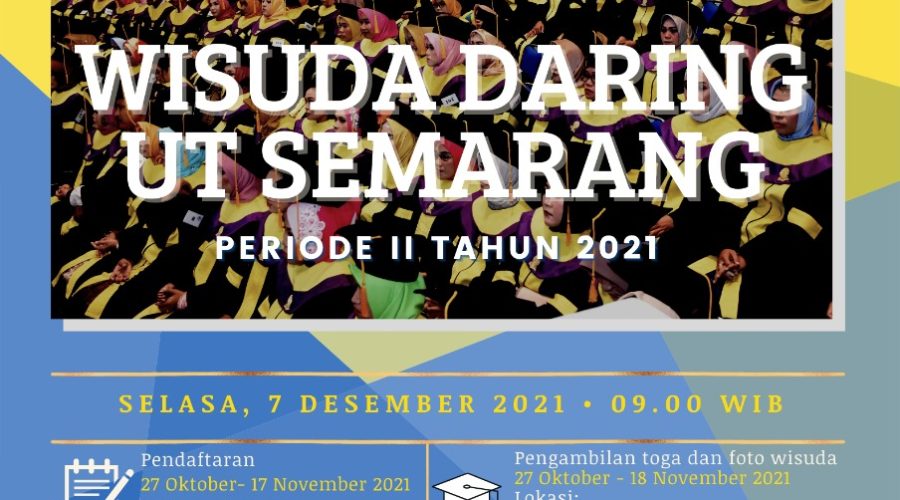 PELAKSANAAN WISUDA DARING PERIODE II TAHUN 2021 UNIVERSITAS TERBUKA SEMARANG